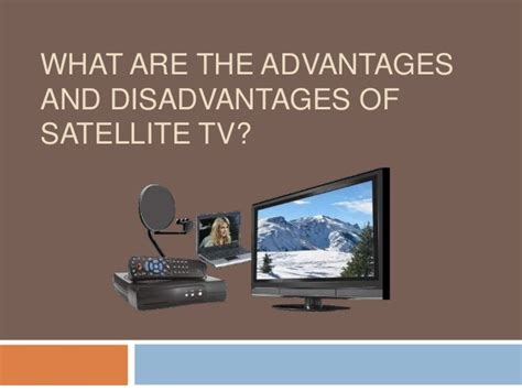 What are the disadvantages of satellite TV?