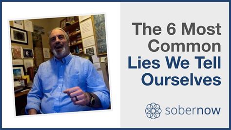 What are the most common lies we tell ourselves?