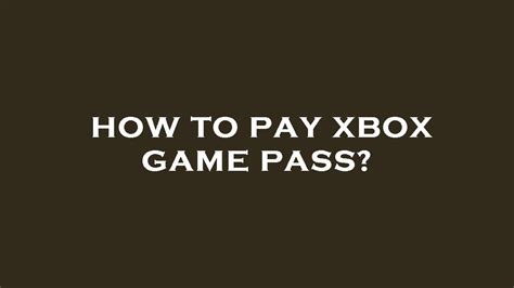 What are the other ways to pay for Xbox Game Pass?