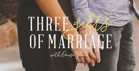 What are the three gifts of marriage?