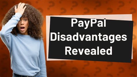 What are the top 3 PayPal disadvantages?