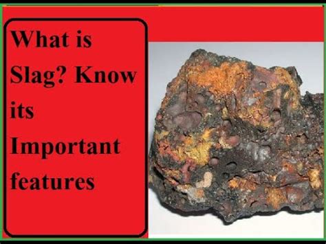 What are the two types of slag?
