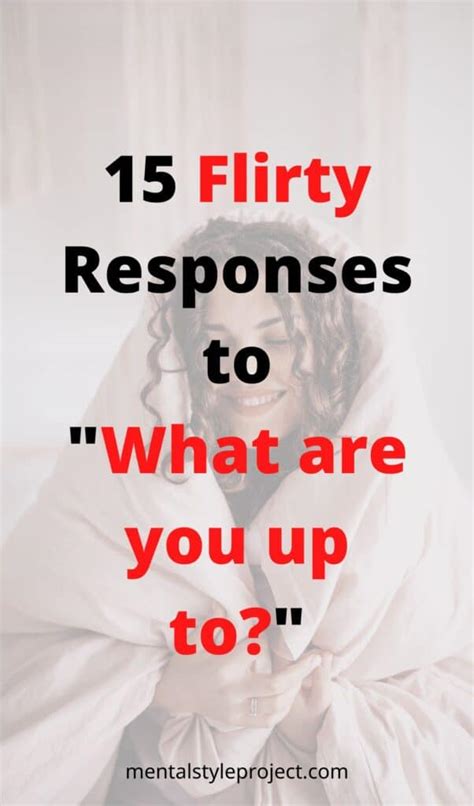 What are you up to flirty response?