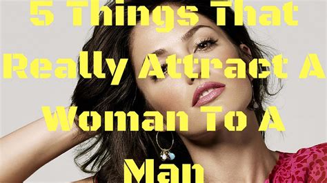 What attract a woman to a man the most?