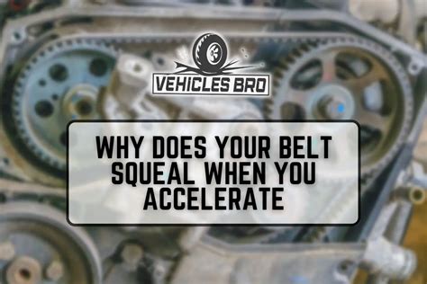 What belt squeals when I accelerate?