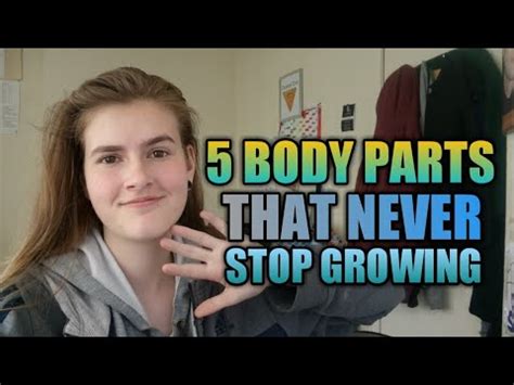 What body parts never stop growing?