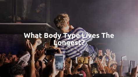 What body type lives longest?
