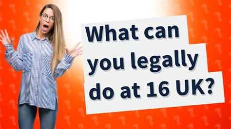 What can I legally do at 16 UK?