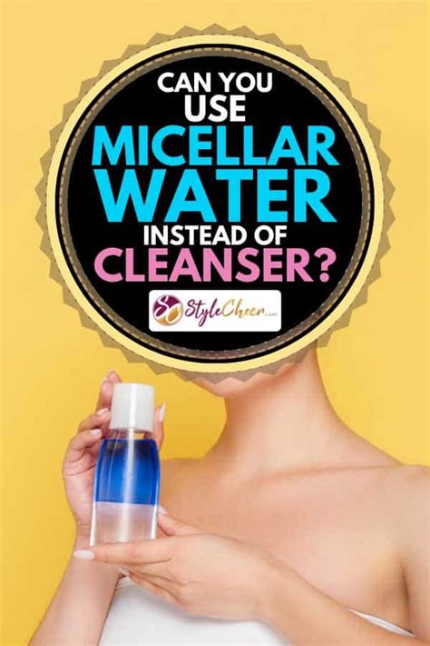 What can I use instead of micellar water?