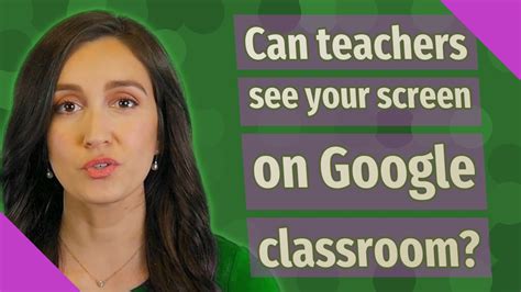 What can teachers see in Google Classroom?