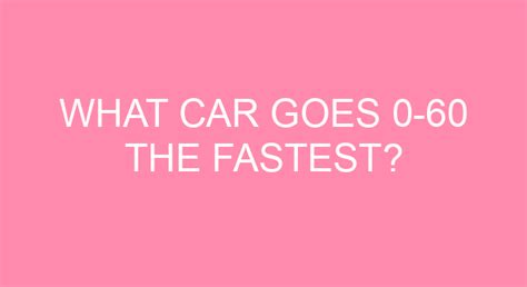 What car goes 0 to 60 in 2.8 seconds?