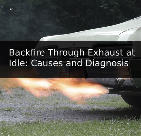 What causes backfire at idle?