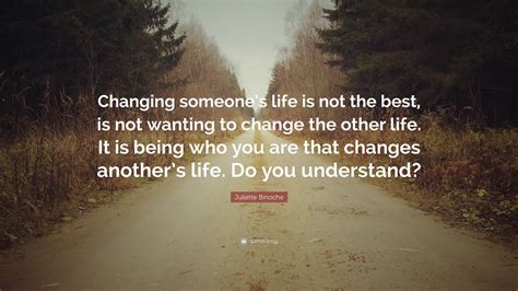 What causes change in someone's life?