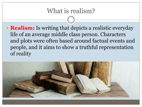 What causes realism?