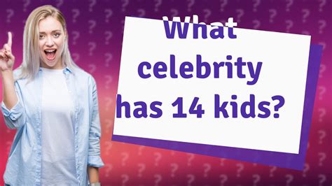 What celebrity has 14 kids?