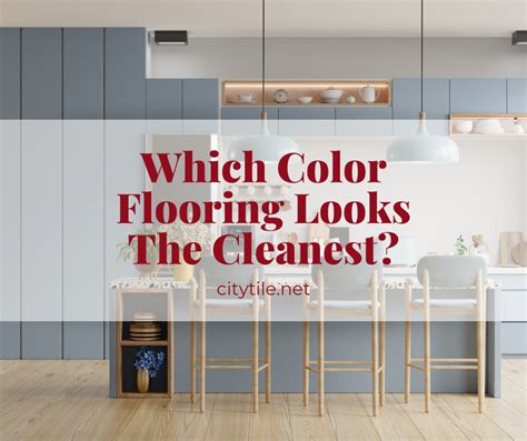 What color flooring looks cleanest?