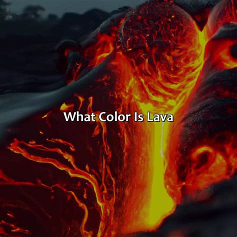 What color of lava is the hottest?