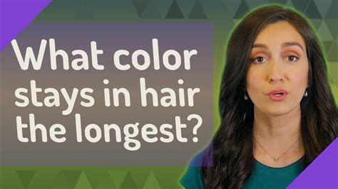 What color stays the longest in hair?