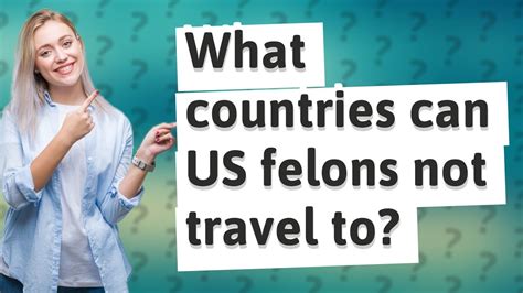 What countries can US felons not travel to?