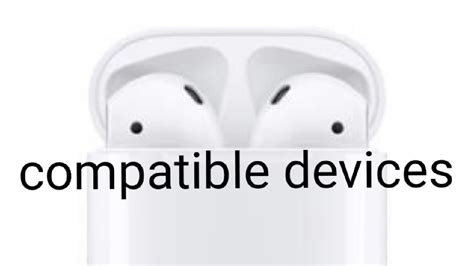What devices are AirPods compatible with?
