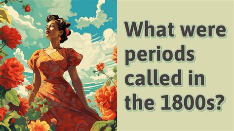 What did they call periods in the 1800s?