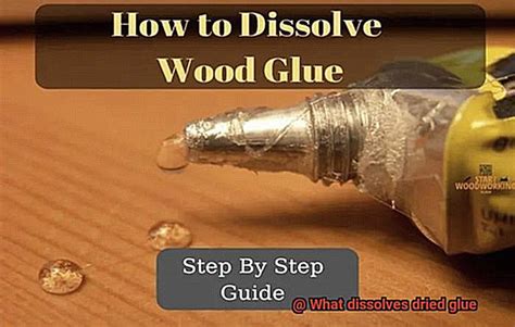 What dissolves dried glue?