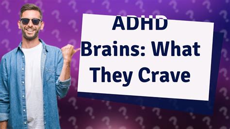 What do ADHD brains crave?
