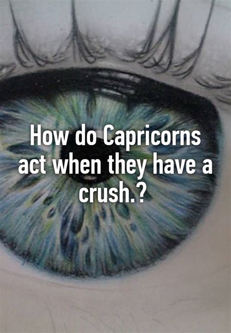 What do Capricorns do around their crush?