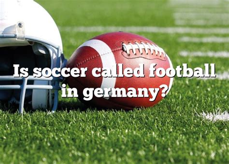 What do Germans call soccer?