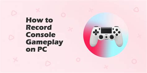 What do I need to record gameplay on console?