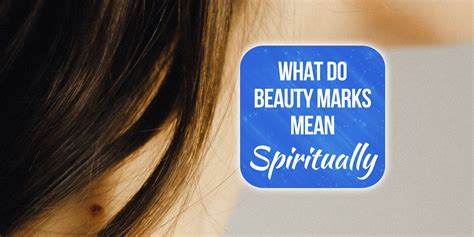 What do beauty marks mean spiritually?