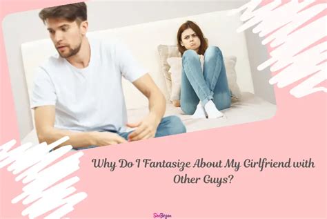 What do guys fantasize about when they like a girl?