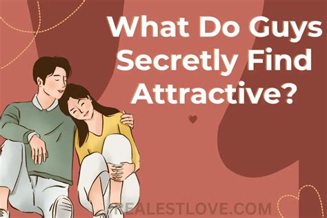 What do guys secretly find attractive in girls?