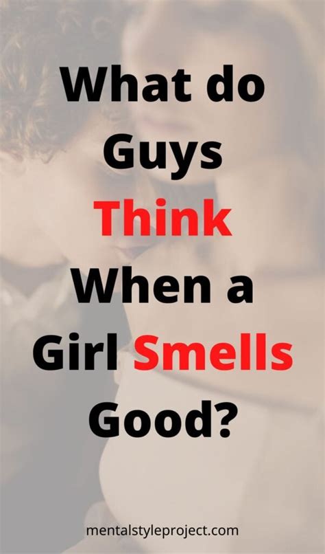 What do guys think when a girl smells good?