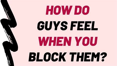 What do guys think when you block them?