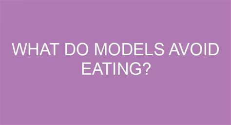 What do models avoid eating?