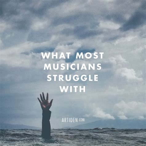 What do musicians struggle with the most?