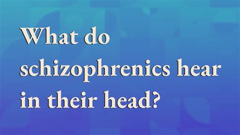 What do schizophrenics listen to?