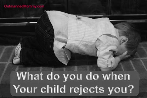 What do you do when a child rejects you?