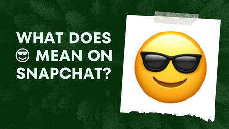 What does 😎 😊 mean in Snapchat?