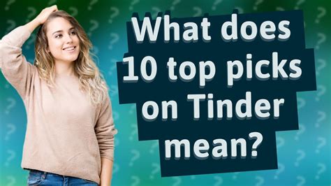 What does 10 top picks mean on Tinder?