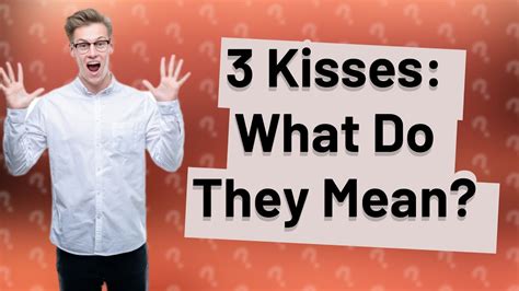 What does 3 kisses in a row mean?