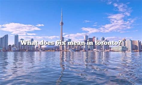 What does 6 mean in Toronto?