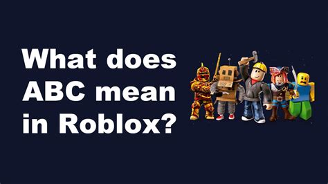 What does ABC on Roblox mean?
