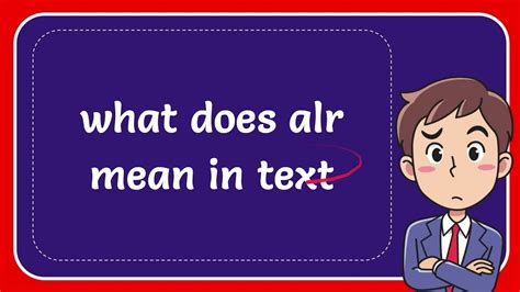 What does ALR mean in text?