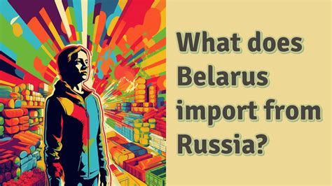 What does Belarus import?