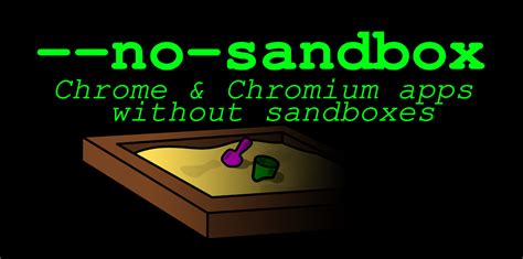 What does Chrome no sandbox do?