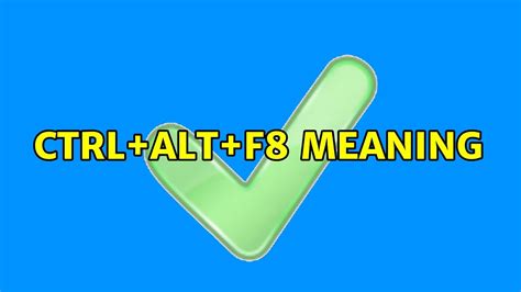What does Ctrl Alt F8 do?