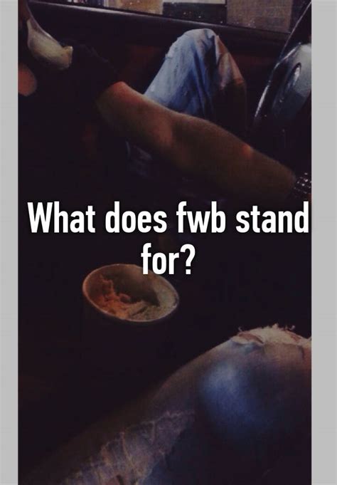 What does FWB stand for?