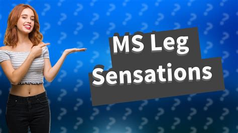 What does MS feel like in legs?